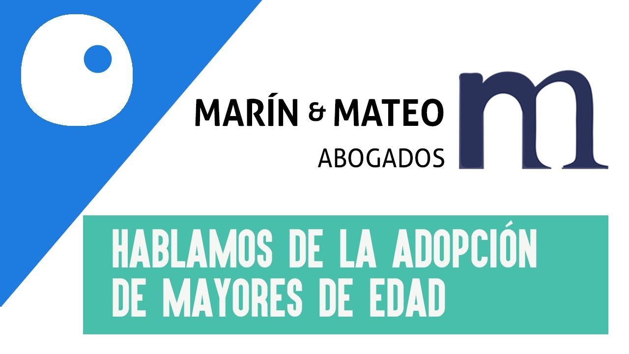 🔵​  HABLAMOS DE LA ADOPCIÓN MAYOR DE EDAD