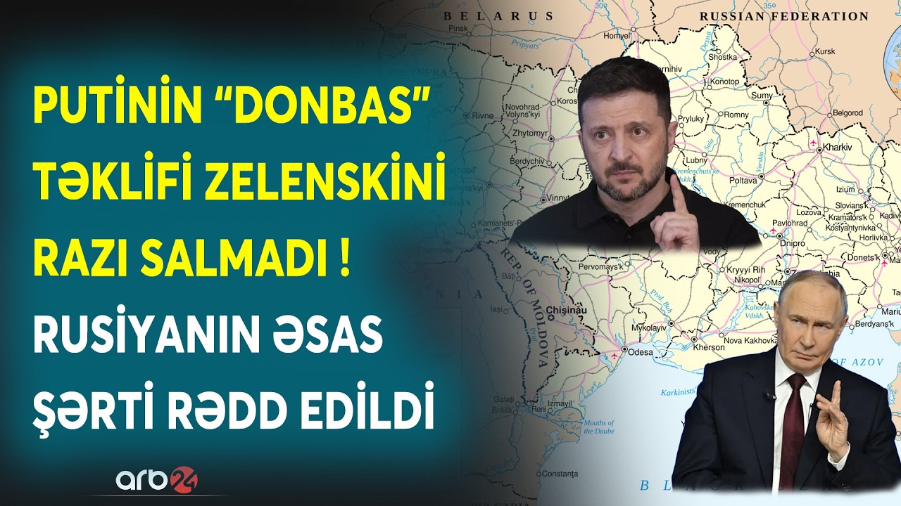 Zelenskidən Putinin şərtinə VETO: Rusiyanın əsas şərti RƏDD EDİLDİ - Donbas üçün GƏRGİNLİK ARTDI