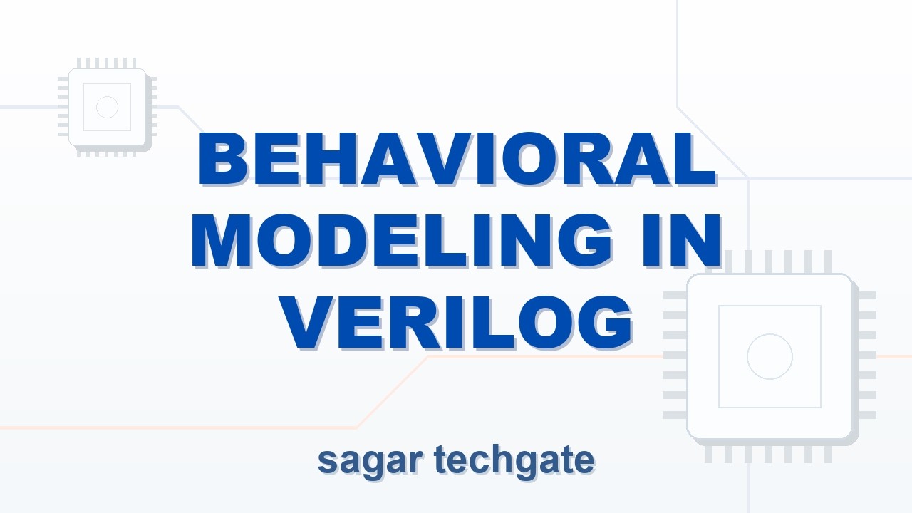 Behavioral Modeling in Verilog.