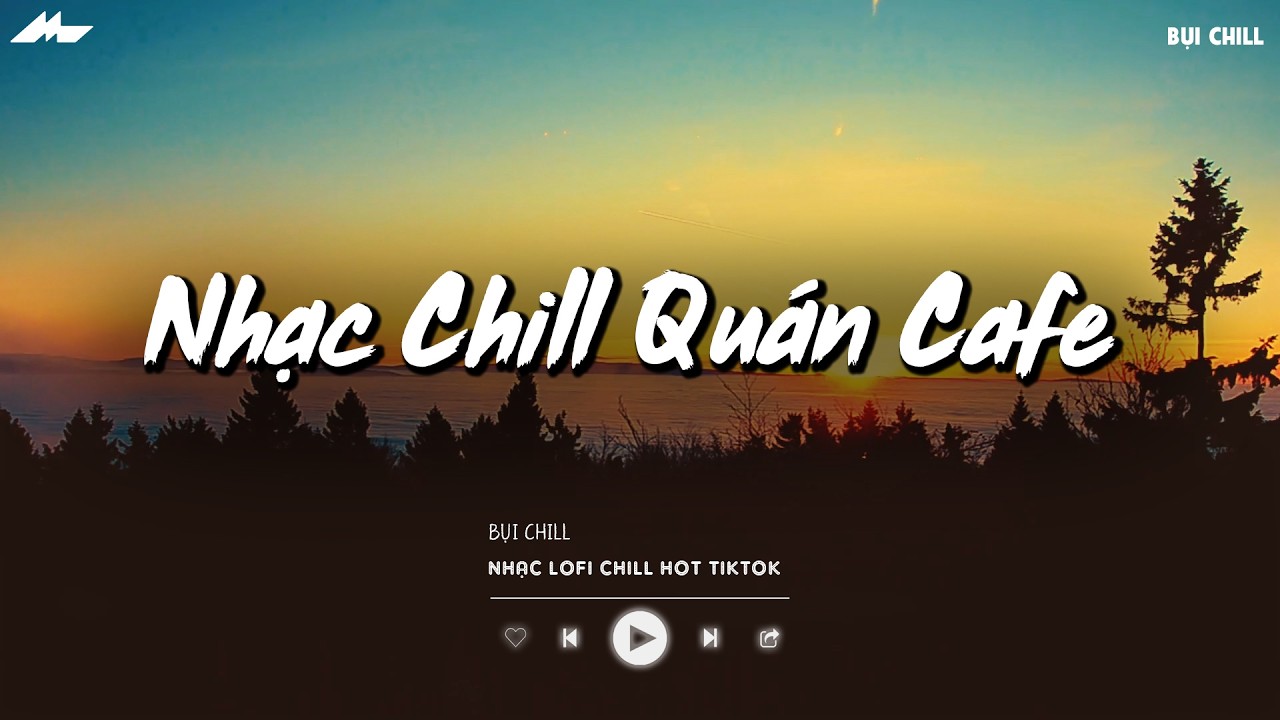 Nhạc Chill Quán Cafe - Những Ca Khúc Lofi Nhẹ Nhàng Hay Nhất Dành Cho Quán Cafe - Nhạc Lofi 2026