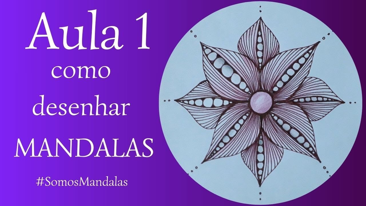 Como Desenhar Mandalas  - Aula 1 [Somos Mandalas]