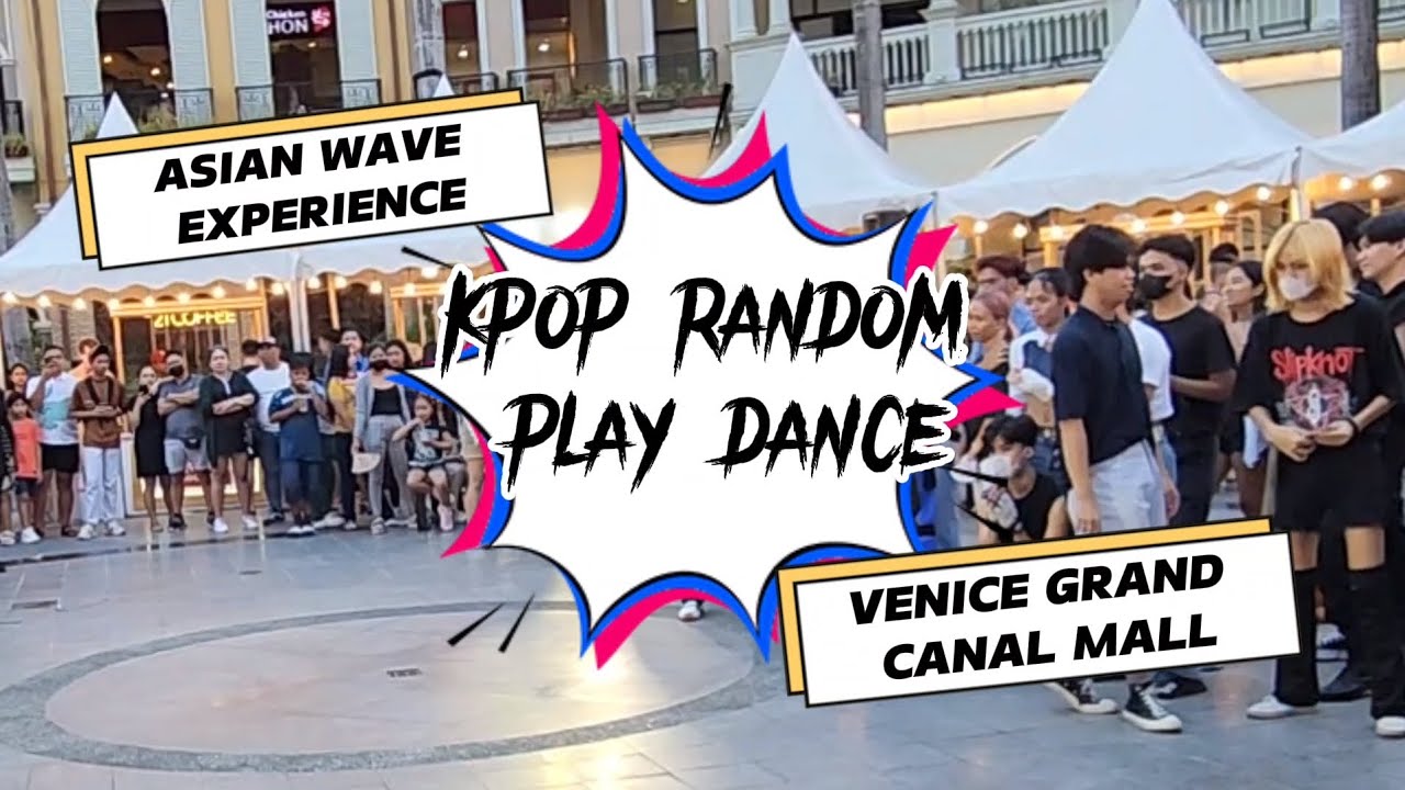 Venice Grand Canal Mall Asian Wave Experience Kpop Random Play Dance