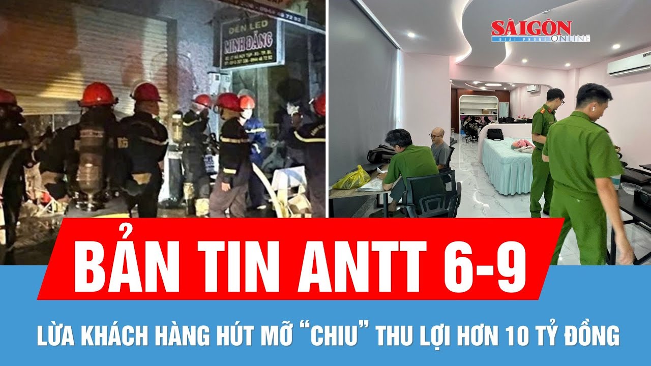 Bản tin ANTT 6-9: Lửa thiêu rụi cửa hàng bán đồ điện | Khởi tố nhóm đối tượng hoạt động thẩm mỹ chui