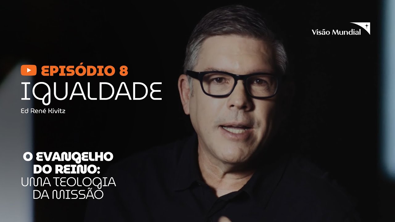 Igualdade Ep. 8 | O Evangelho do Reino