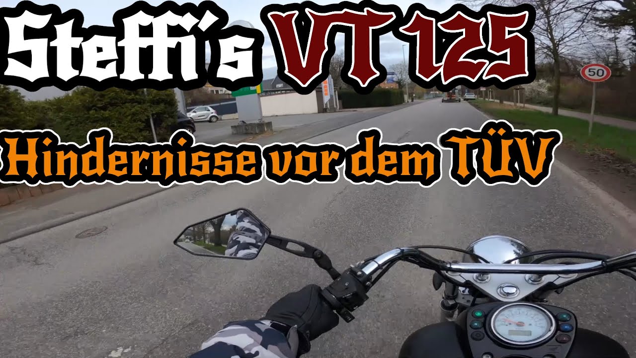 TÜV mit Hindernissen? Steffi´s VT 125 muss zum TÜV