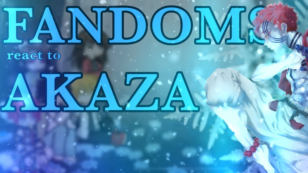 READ DESC! Fandoms react to Akaza pt1/2 (watch in 0.65x!)