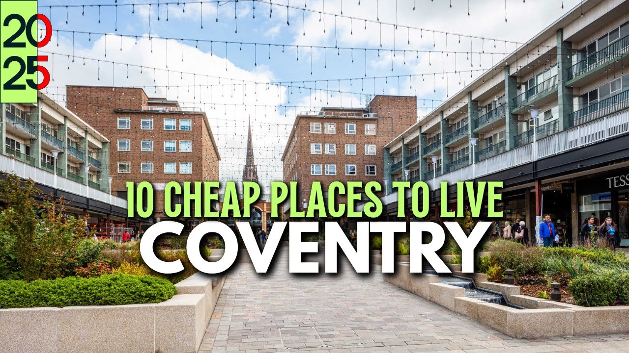 10 Cheapest Places To Live in Coventry 2025 - Ideal Home in Affordable Price