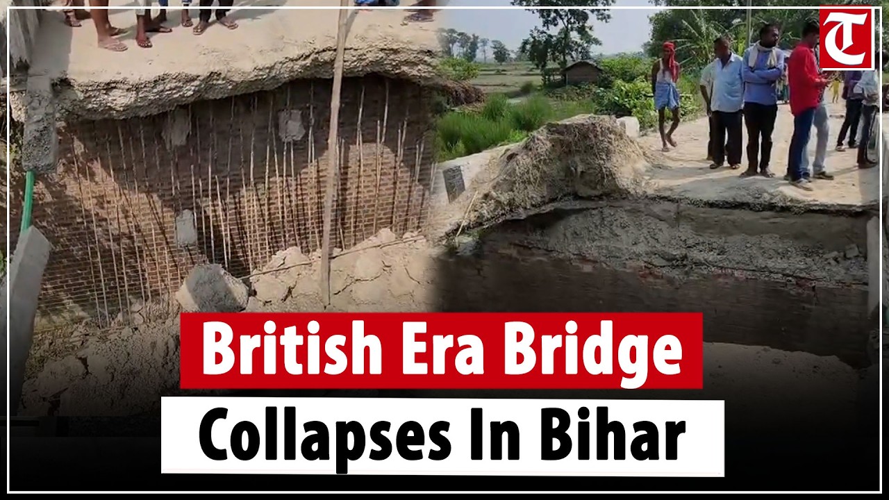 British-era bridge collapses in Bihar&rsquo;s Bettiah, traffic halted after massive structure failure