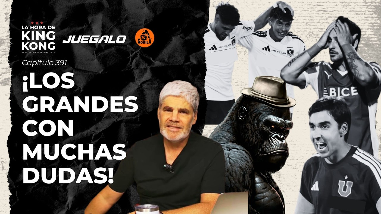 ¡Muchas dudas en #ColoColo, #LaU y #UCatólica! - La Hora de King Kong con JC Guarello - Capítulo 391