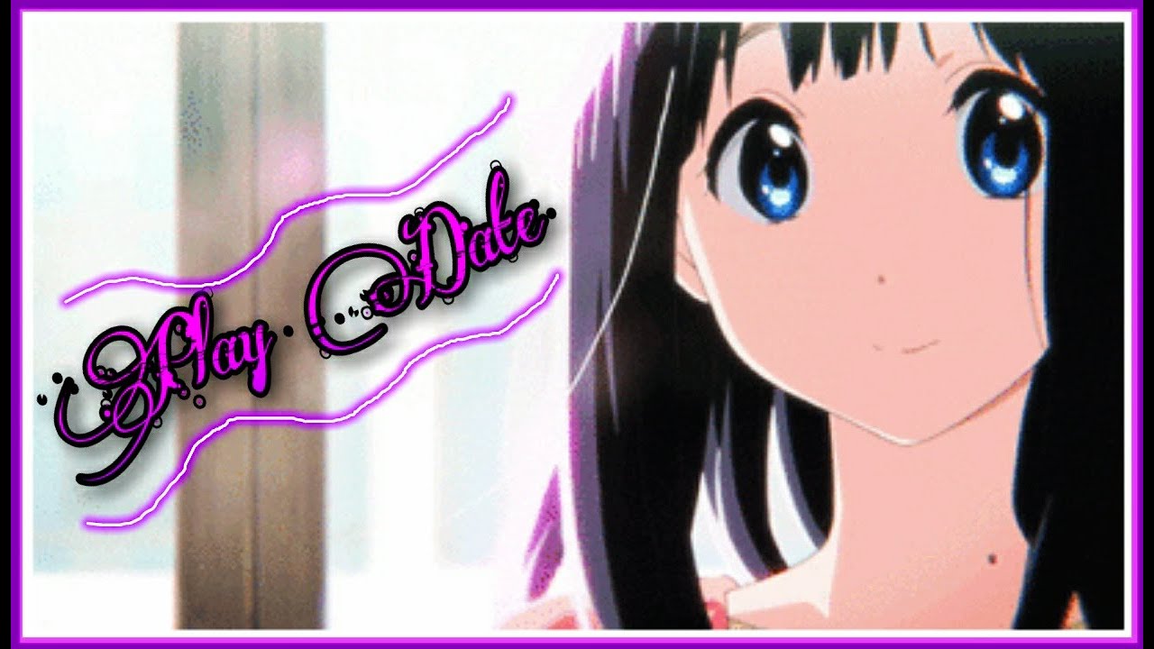 Play Date _ AMV_ (Anime MV) Melanie Martinez