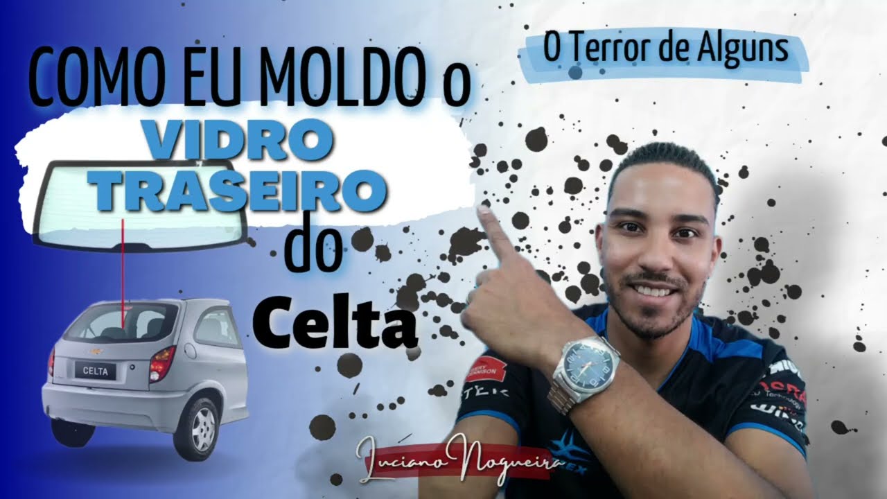 COMO EU FAÇO O VIDRO TRASEIRO DO CELTA | O TERROR DE ALGUNS APLICADORES - por LUCIANO NOGUEIRA