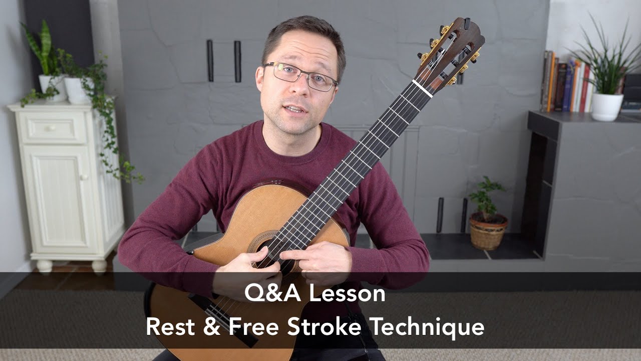 Q&A Lesson: Rest and Free Stroke on Classical Guitar