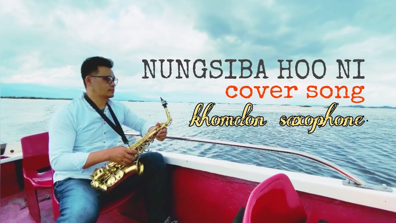 NUNGSIBA HOO NI ll COVER SONG ll BY ll KHOMDON SAXOPHONE