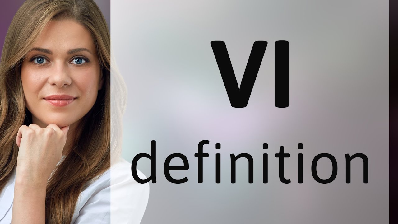 Vi &mdash; what is VI meaning