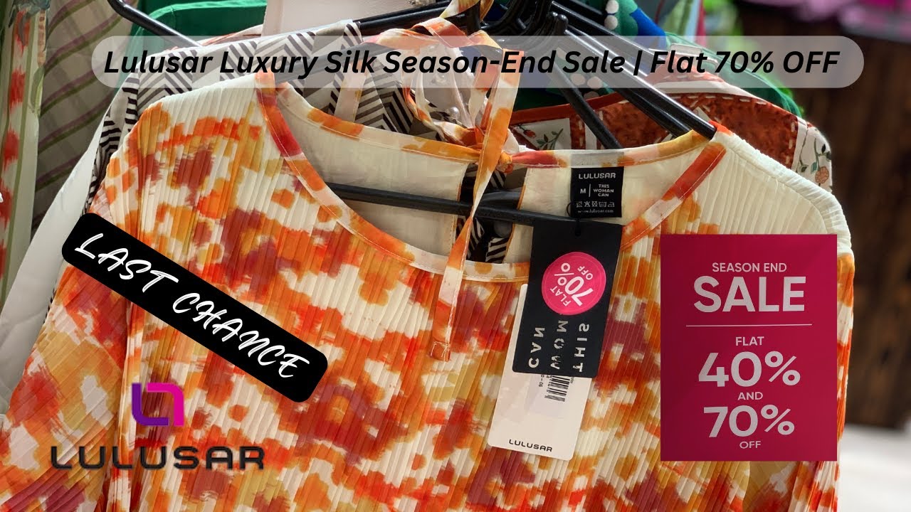 Lulusar Luxury Silk Collection Sale | Season-End Clearance – Flat 70% OFF Today