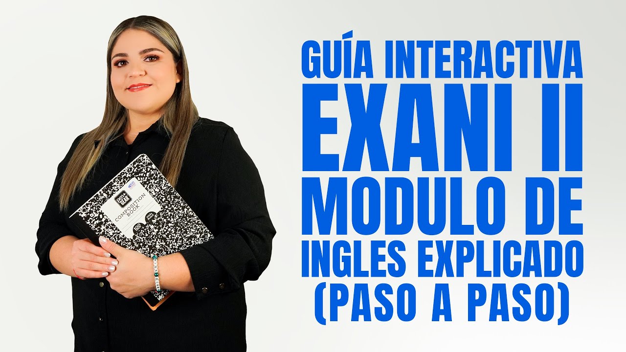 Gu&iacute;a Interactiva Exani II: M&oacute;dulo de Ingl&eacute;s explicado paso a paso