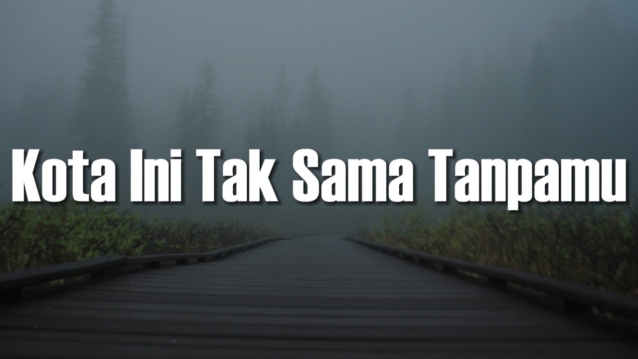 Kota Ini Tak Sama Tanpamu [Lirik] - Nadhif Basalamah | Kebutuhan Hati, Terlanjur Bawa Perasaan
