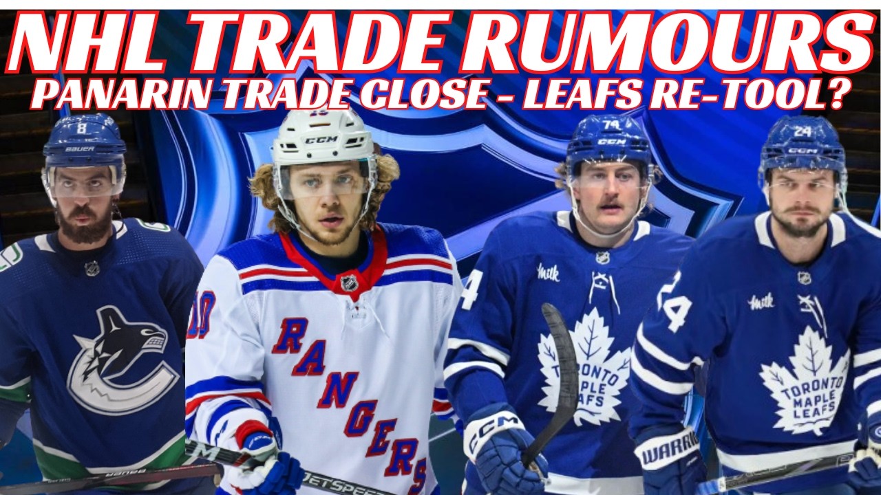 NHL Trade Rumours - Leafs, Canucks, Panarin Done with NYR, Waivers, Kane Sets Record US Born Players
