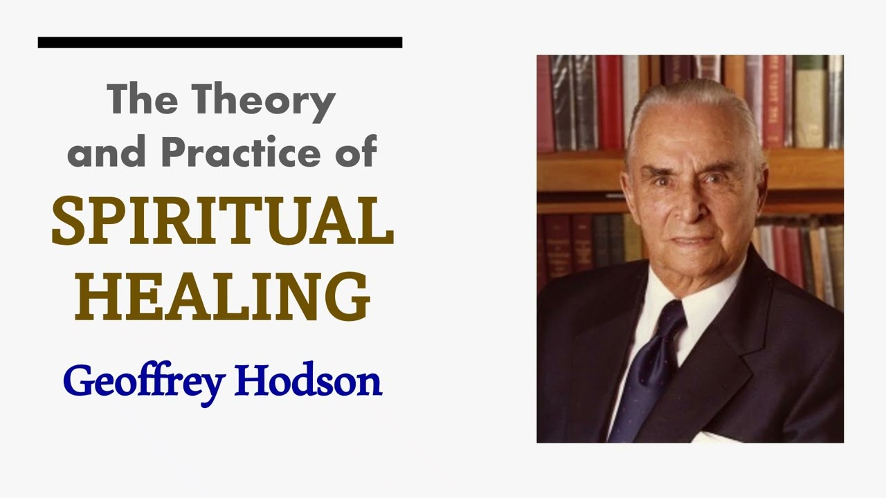 The Theory and Practice of Spiritual Healing - Geoffrey Hodson
