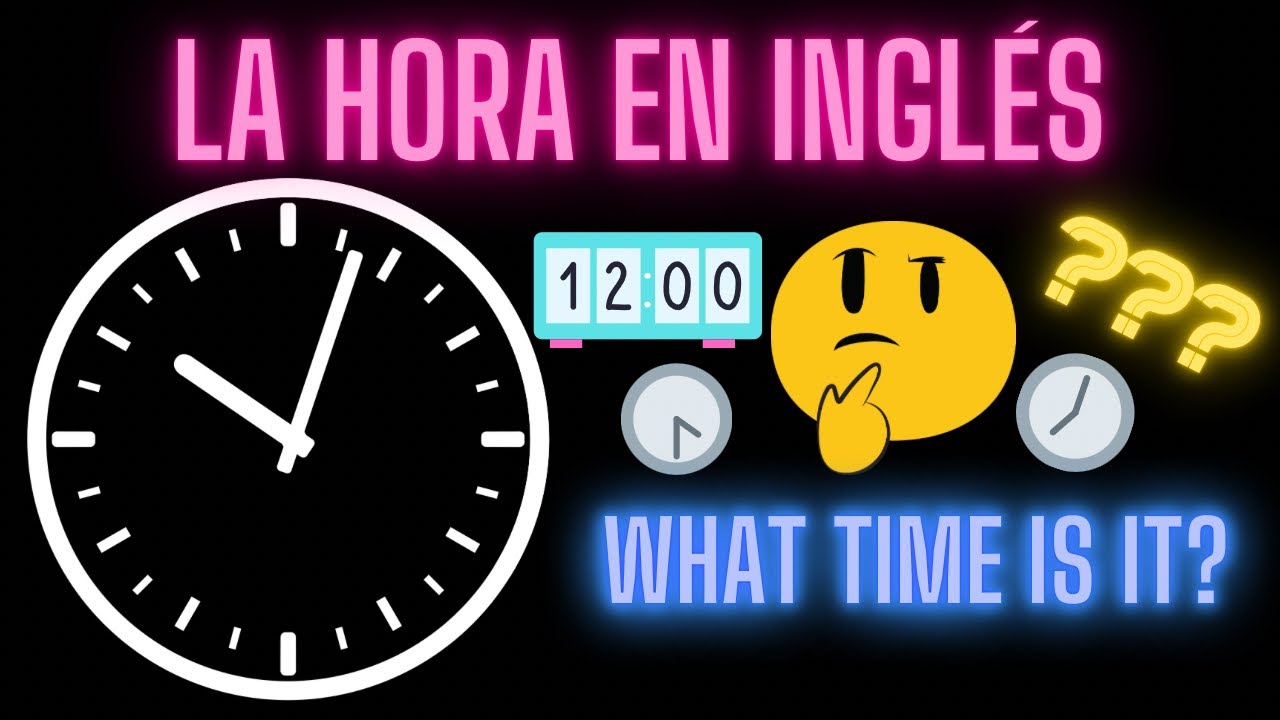 La hora en inglés con ejemplos