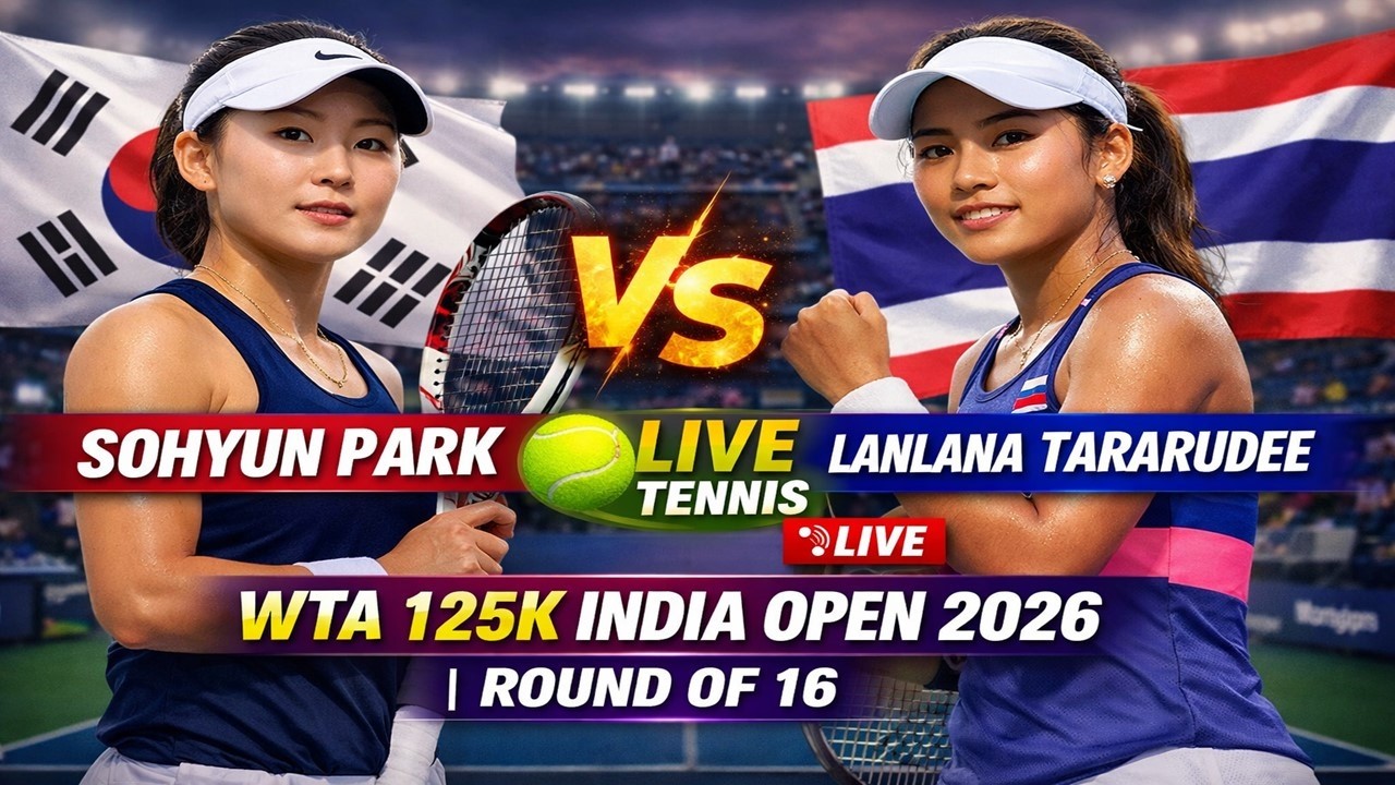 Sohyun Park vs Lanlana Tararudee 🎾LIVE TENNIS WTA 125K INDIA Open 2026 | Round Of 16