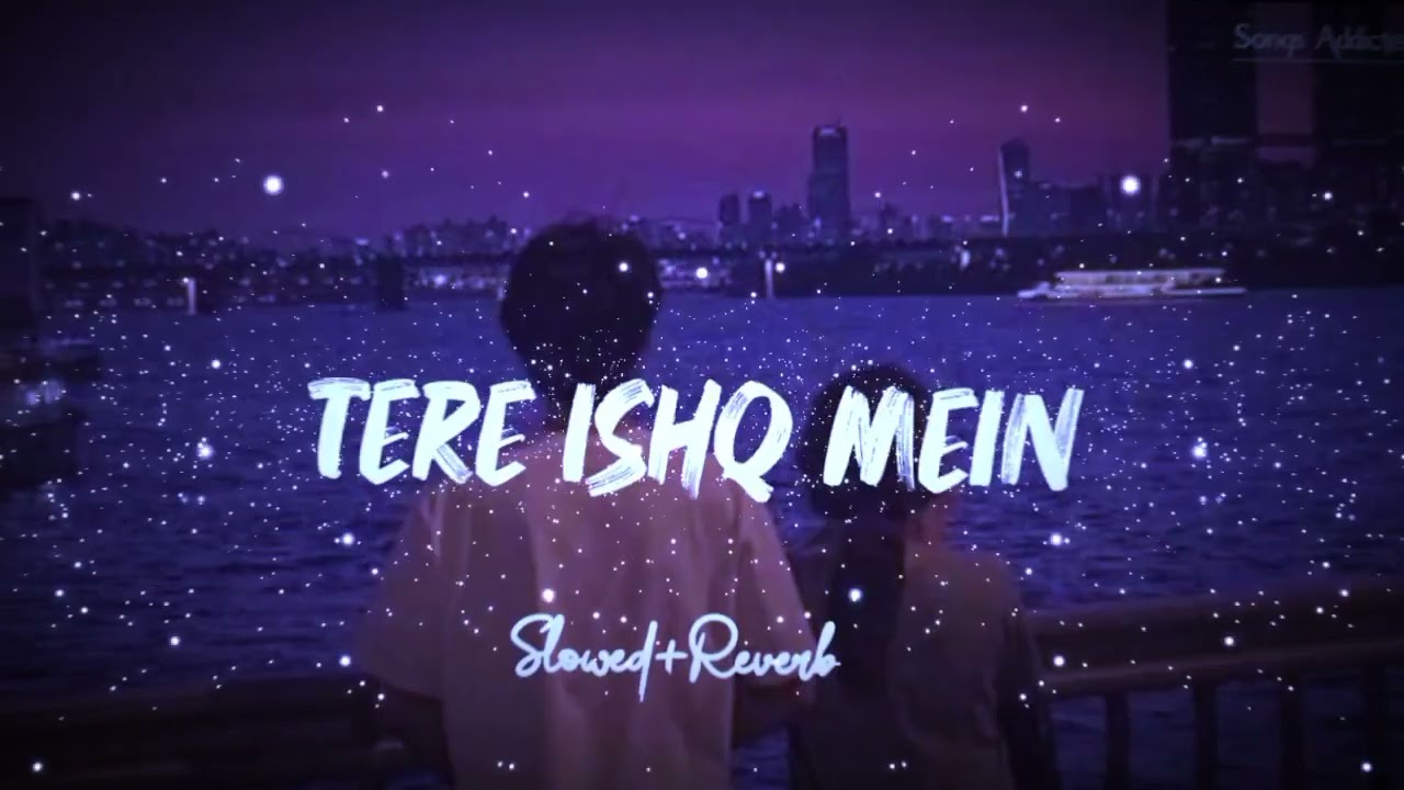  Tere Ishq Mein (Lofi Version) | Slowed & Reverb | Heart Touching Song