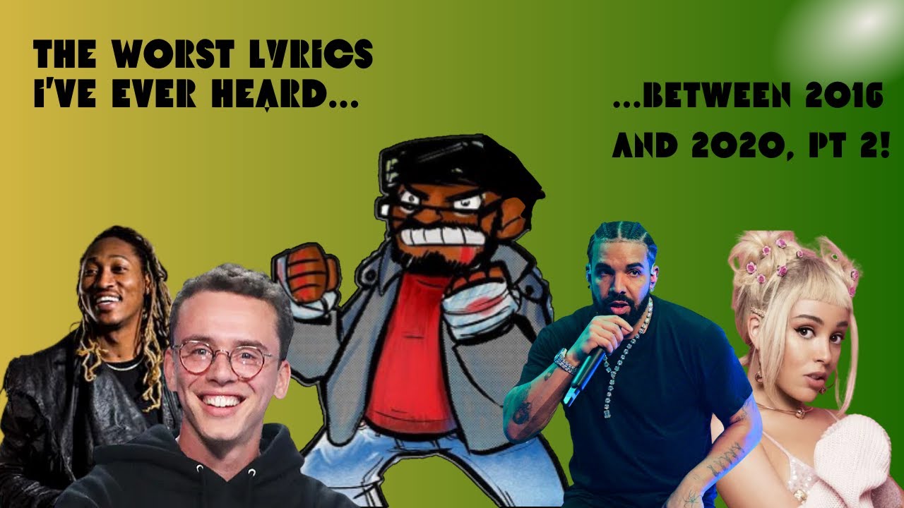 Worst Lyrics I've EVER heard {Compilation, 2016 to 2020, pt 2}