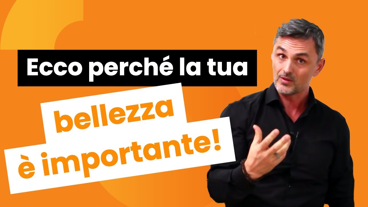 Ecco perché la tua bellezza è importante | Filippo Ongaro