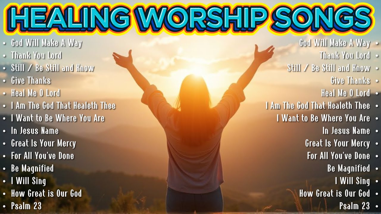 Best Healing Worship Songs of All Time – Peaceful Praise & Worship Music