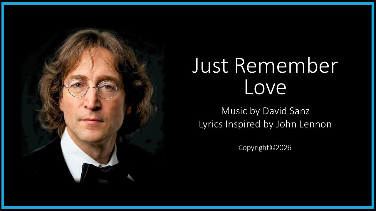 Just Remember Love - Words & Music by David Sanz