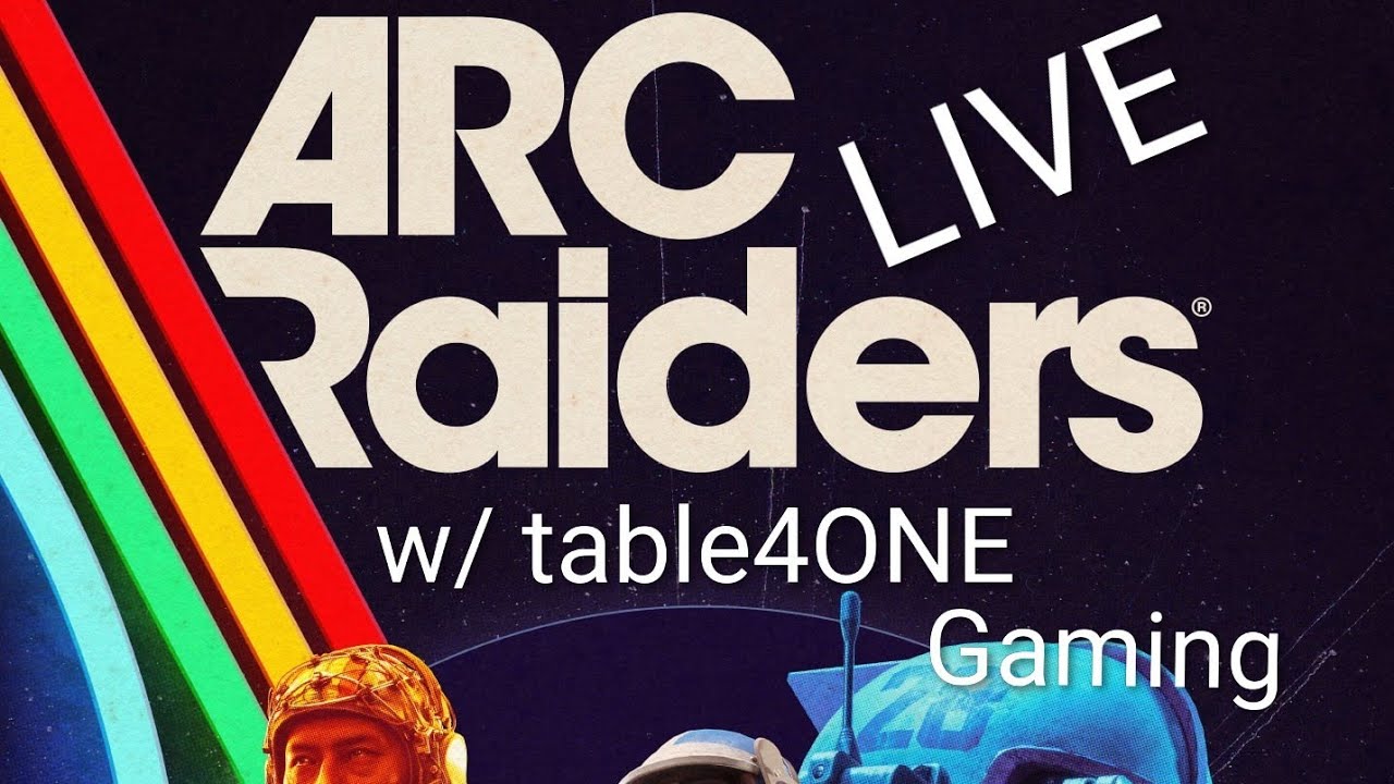 ARC RAIDERS LIVE w/ table4ONE Gaming