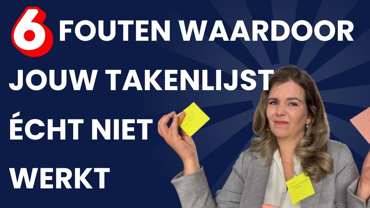 De 6 GROOTSTE fouten op je takenlijst en hoe je ze voorkomt