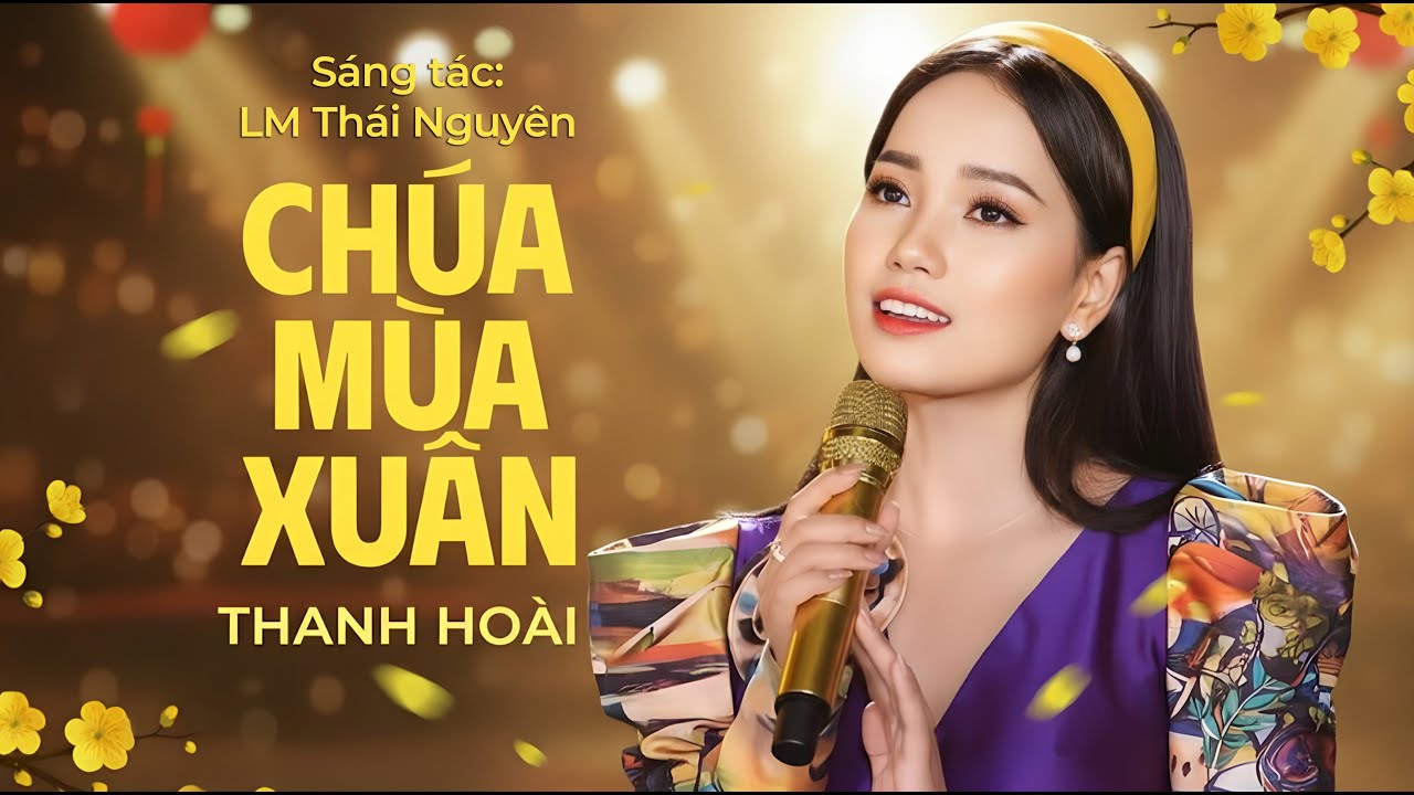 Chúa Mùa Xuân - Thanh Hoài | Thánh Ca Nhạc Xuân 2025 - Nhạc Tết