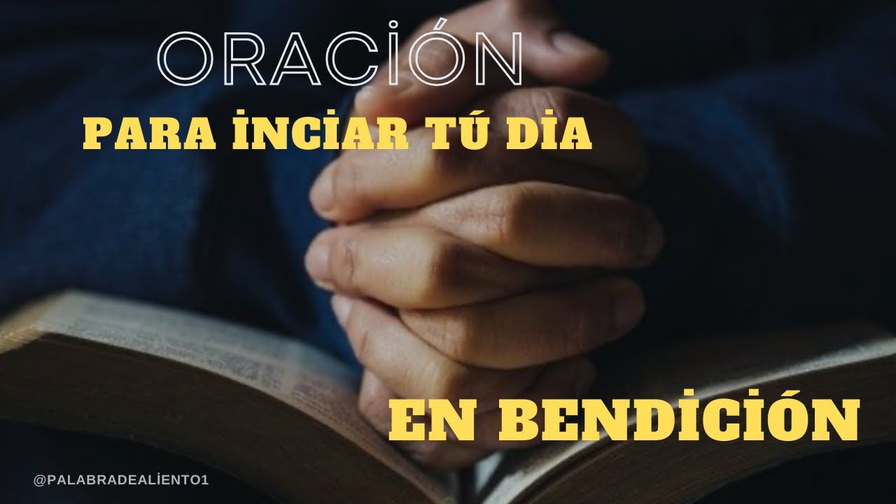 ORACIÓN PARA INICIAR EL DÍA - ENCUENTRA PAZ Y BENDICIÓN