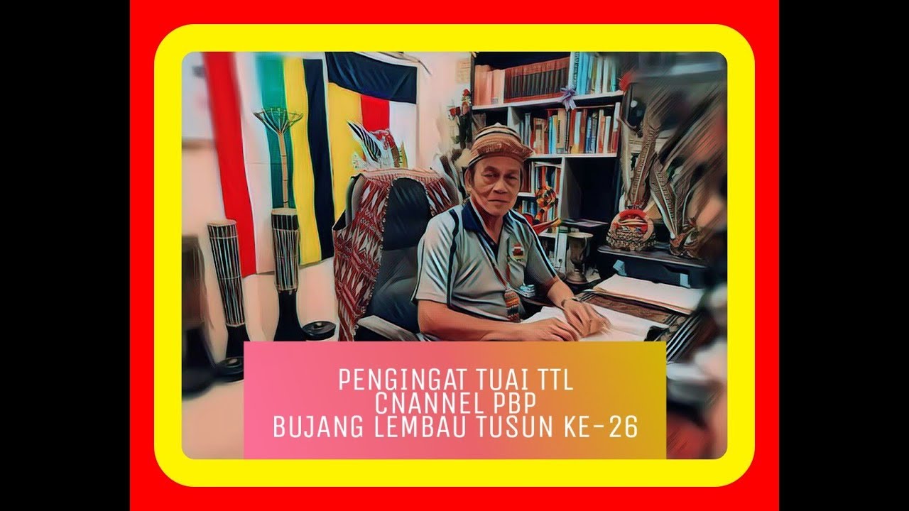PENGINGAT TUAI TTL TUSUN KE-26.BUJANG LEMBAU.