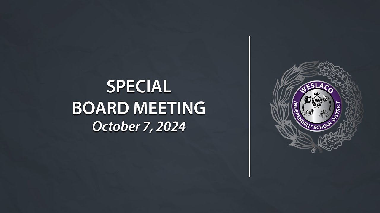 Weslaco ISD Special Board Meeting (October 7, 2024)