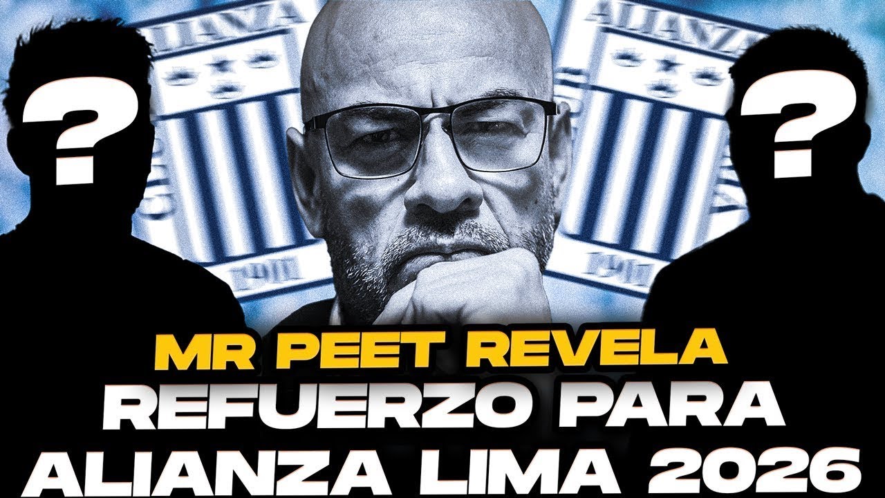 ¡BOMBA! Mr Peet REVELA nuevo refuerzo de Alianza Lima 2026
