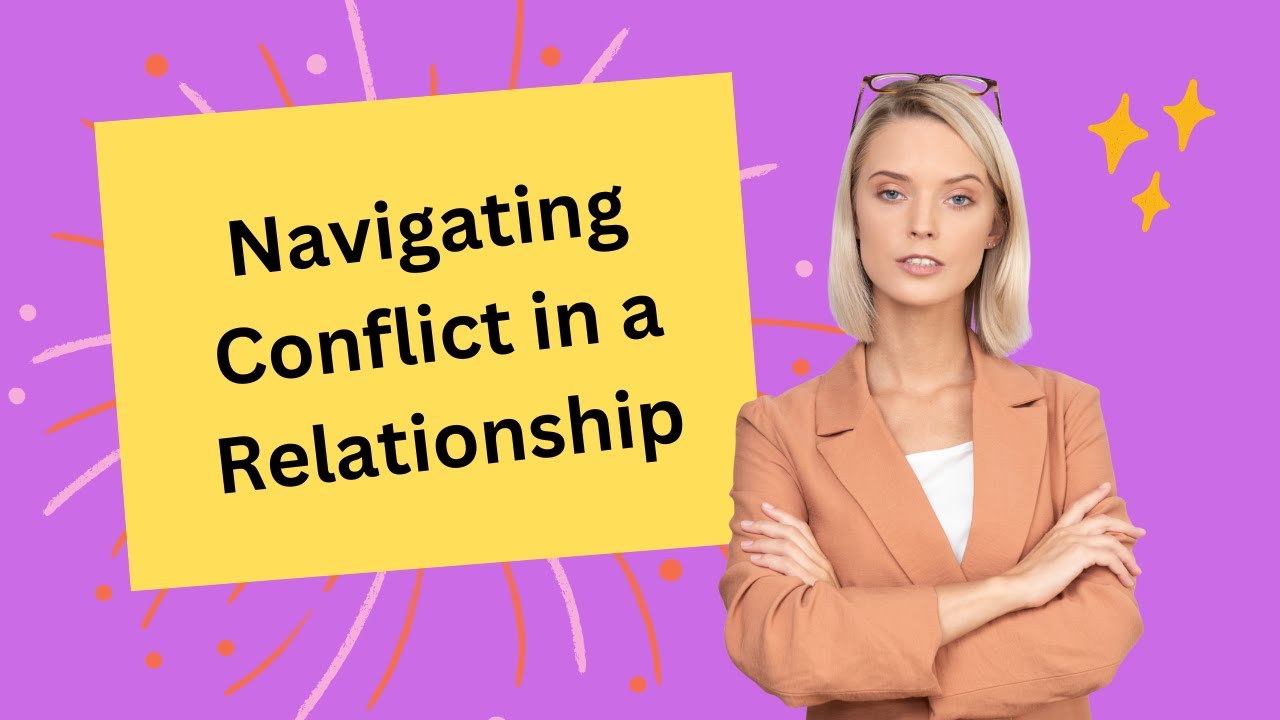 Navigating Conflict in a Relationship | Love Life Tips