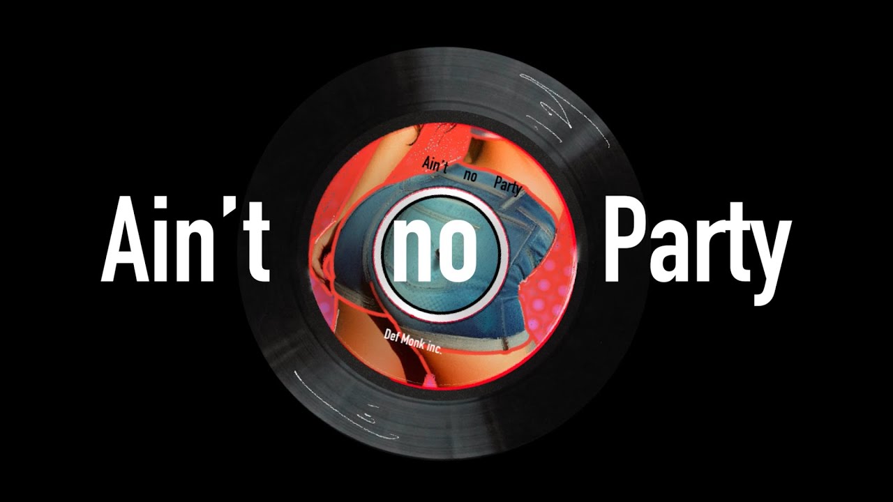 Def Monk inc. - Ain't no party (Official Video)