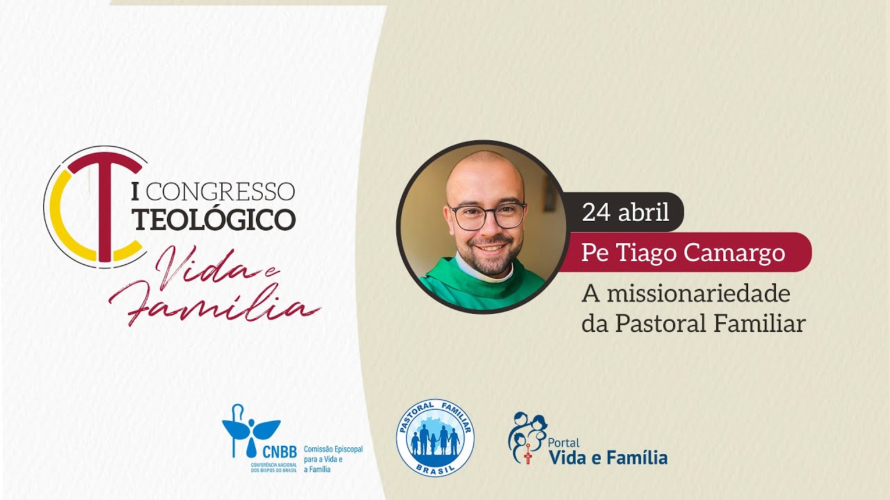 A missionariedade da Pastoral Familiar - Congresso Teológico Vida e Família