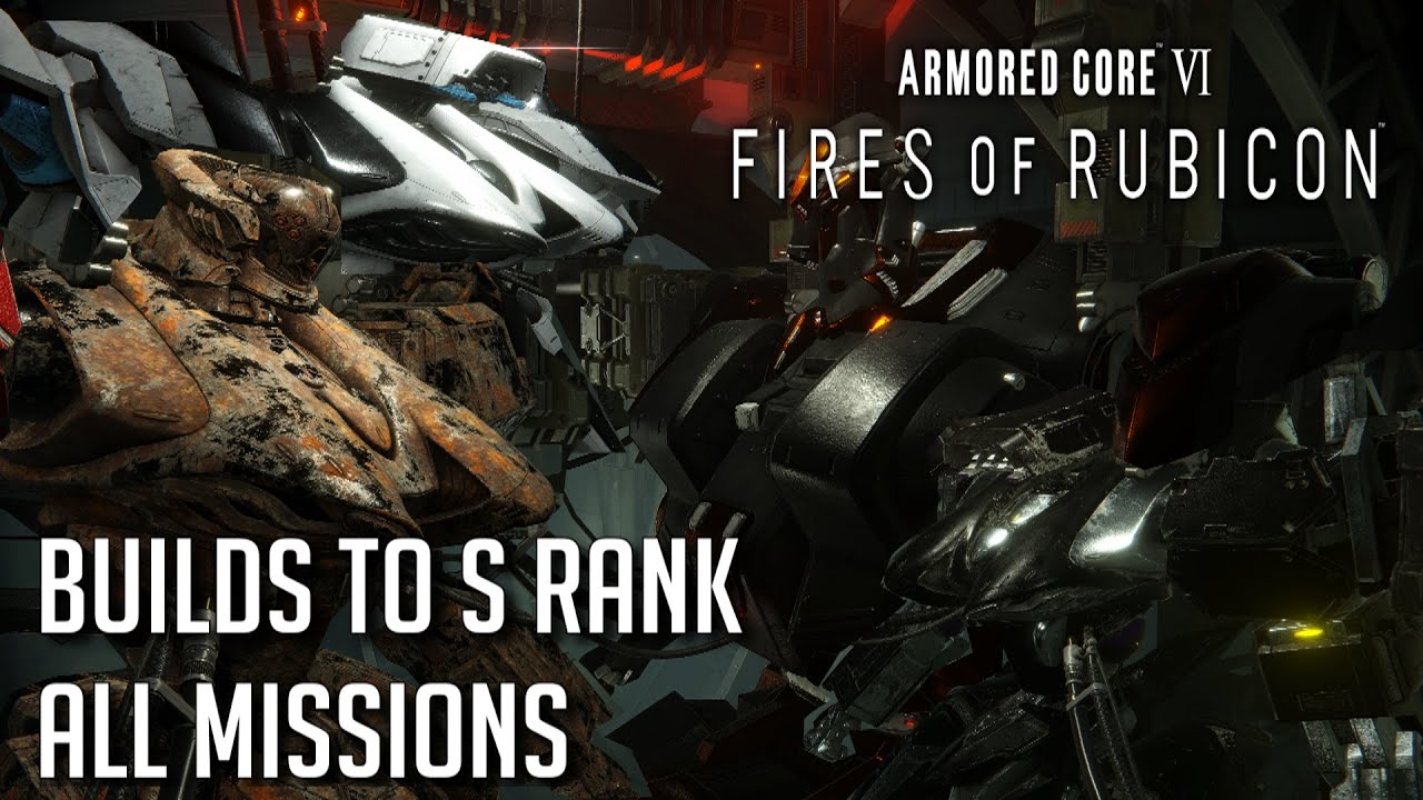 Armored Core VI: Fires of Rubicon - Builds To S Rank All Missions