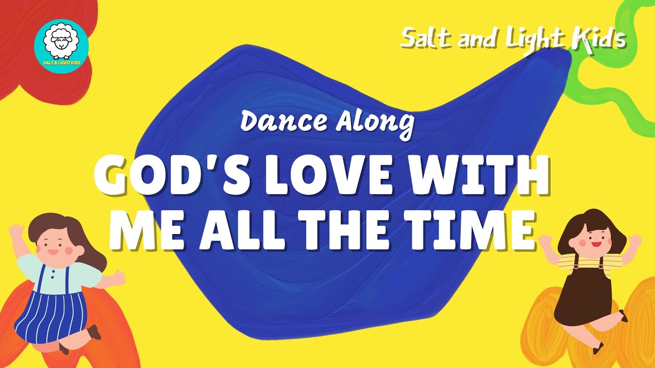 DANCE Along | GOD'S LOVE IS WITH ME ALL THE TIME | SALT AND LIGHT KIDS | Children Dance Song