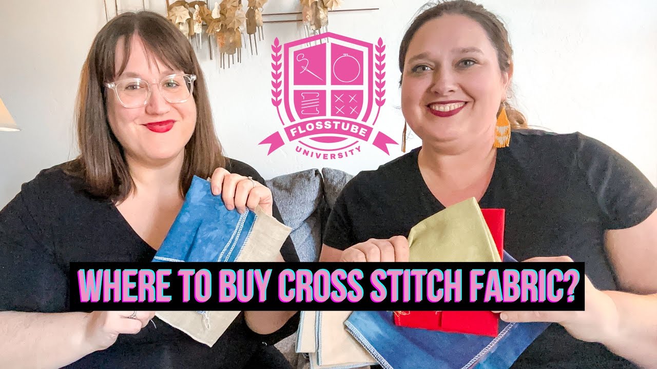 Where to Buy Cross Stitch Fabric (Flosstube University #4)
