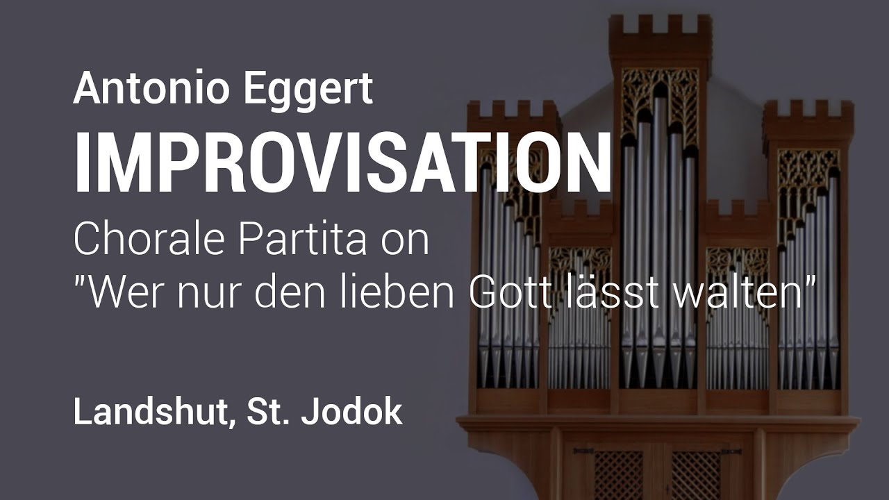 Improvisation: Chorale Partita on 'Wer nur den lieben Gott lässt walten'