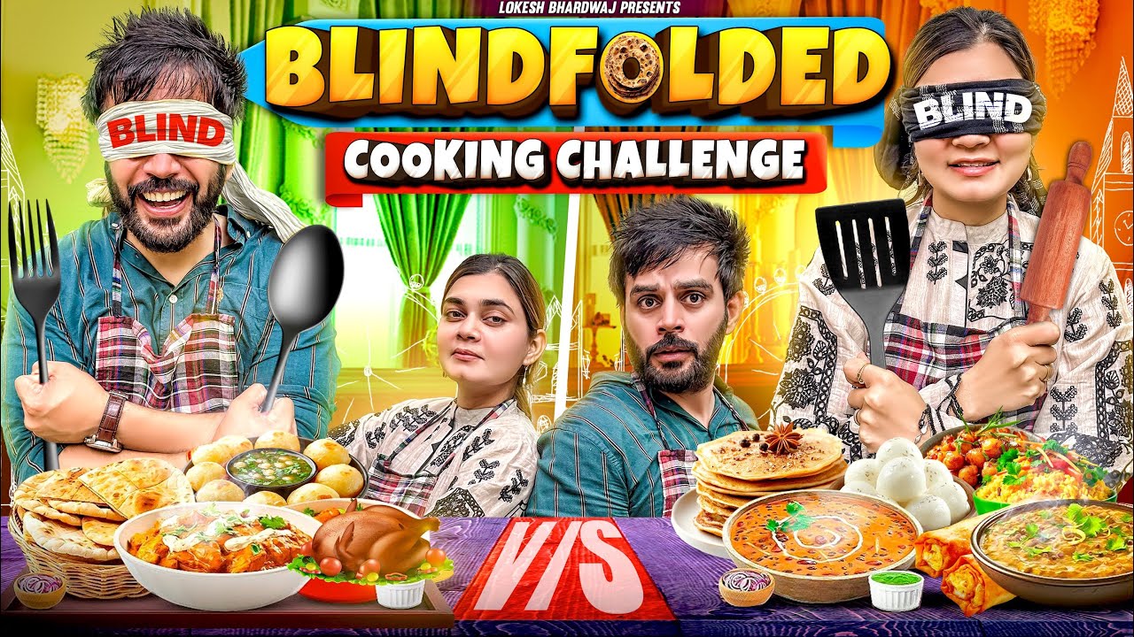 BLINDFOLDED COOKING CHALLENGE || Lokesh Bhardwaj || Fancy Nancy || Aashish Bhardwaj