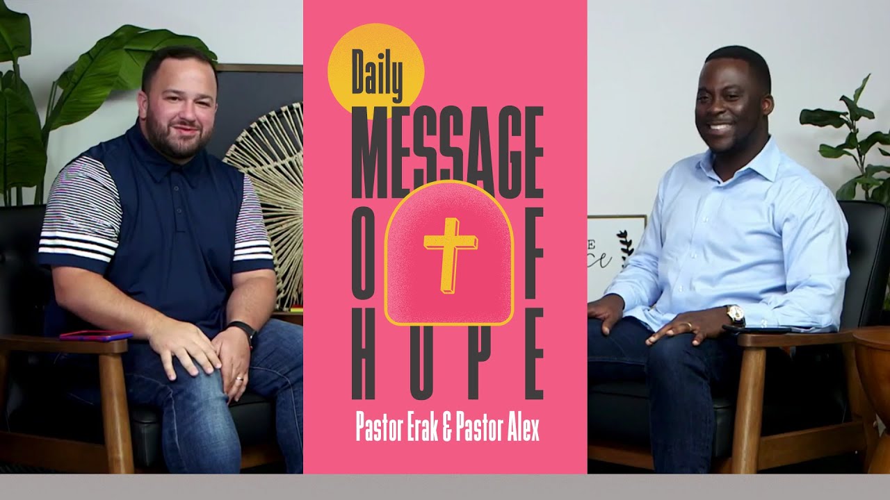 Daily Message of Hope | Pastor Erak & Pastor Alex