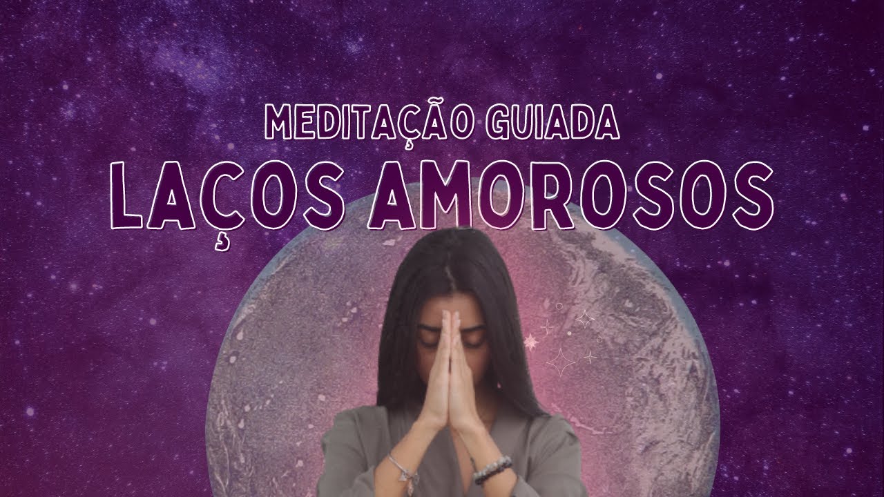 Como REMOVER LAÇOS de relacionamentos passados | Meditação Guiada