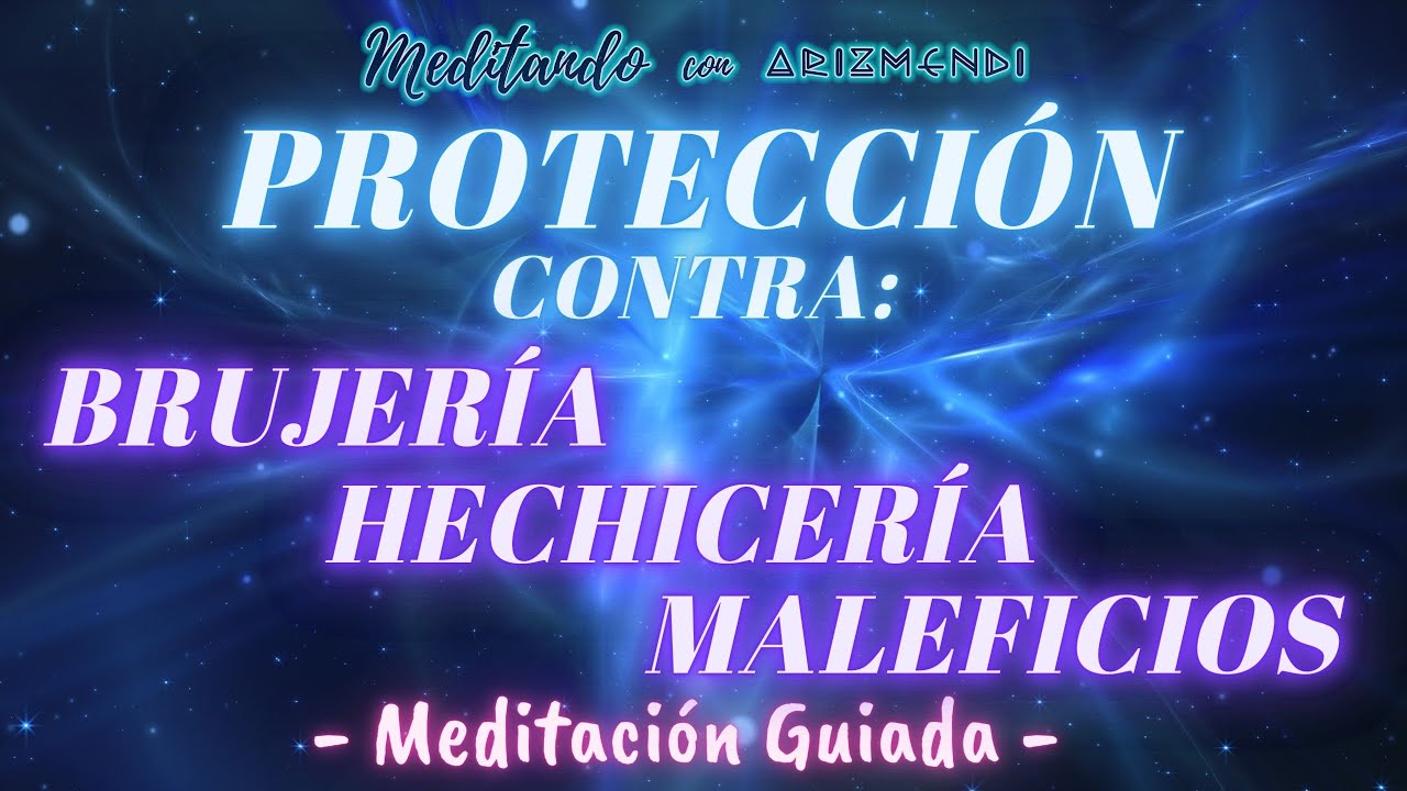 Protección contra Brujería, Hechizos, Maleficios o Encantamientos Meditación Guiada