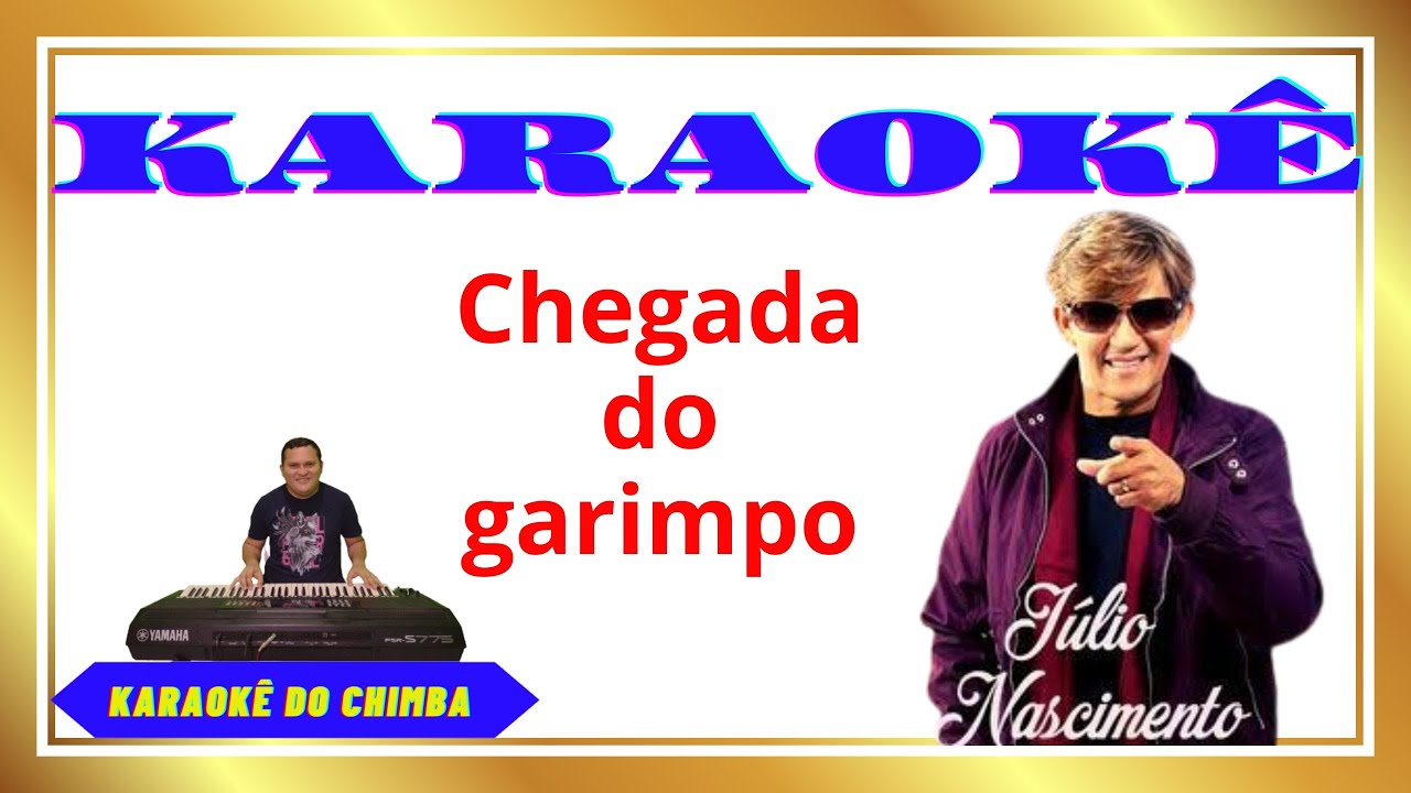 KARAOKÊ CHEGADA DO GARIMPO DE JÚLIO NASCIMENTO