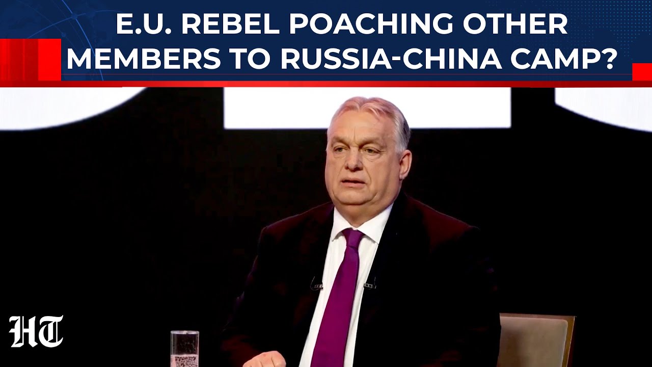 EU Rebel Tries To Poach Other Members To Russia-China Camp? Brussels Hit By Open Rebellion| Orban